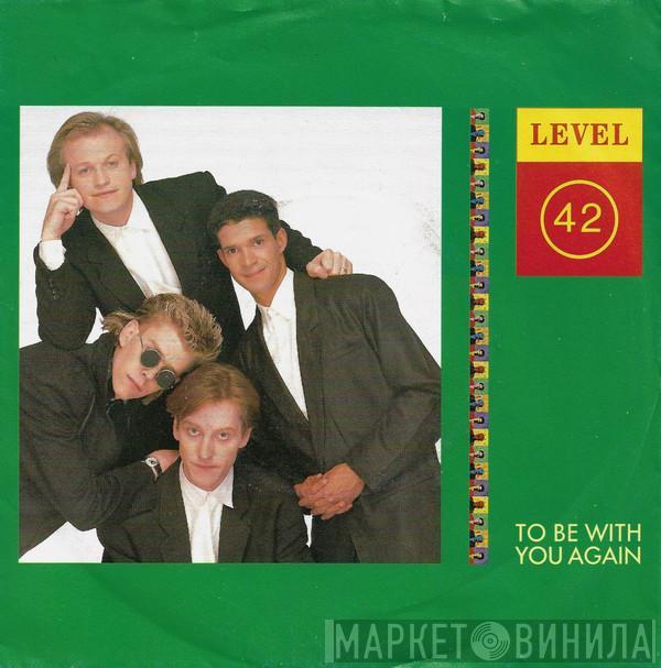 Level 42 - To Be With You Again