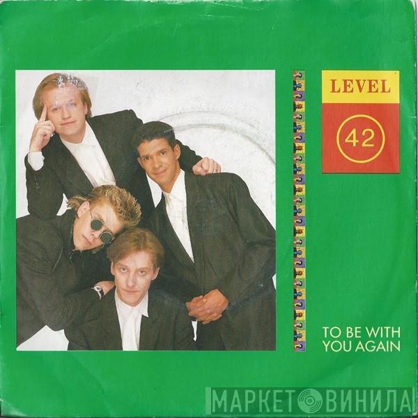 Level 42 - To Be With You Again