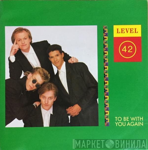 Level 42 - To Be With You Again