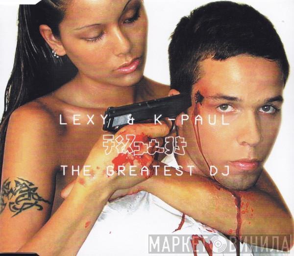 Lexy & K-Paul - The Greatest DJ