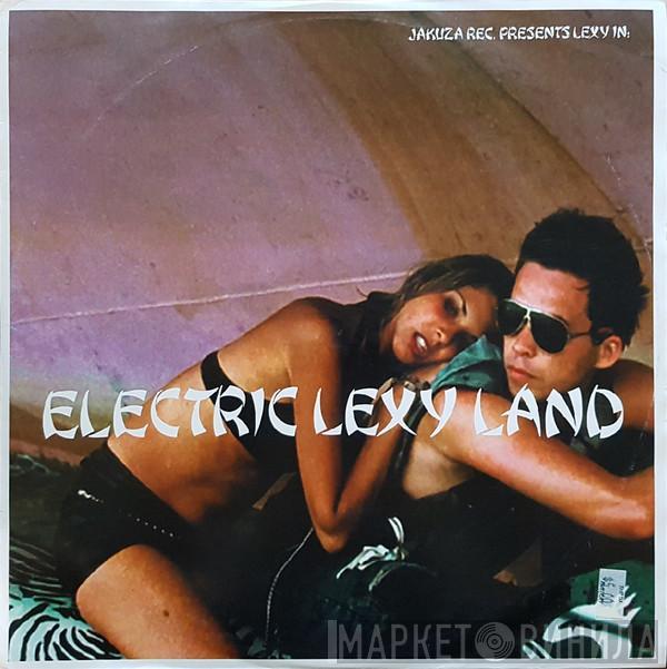  Lexy  - Electric Lexy Land