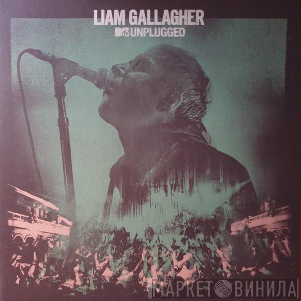  Liam Gallagher  - MTV Unplugged
