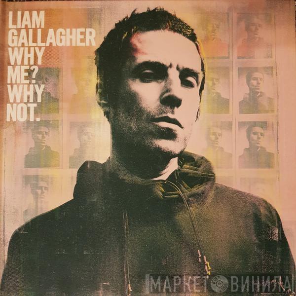 Liam Gallagher - Why Me? Why Not.