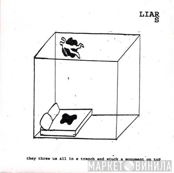  Liars  - They Threw Us All In A Trench And Stuck A Monument On Top