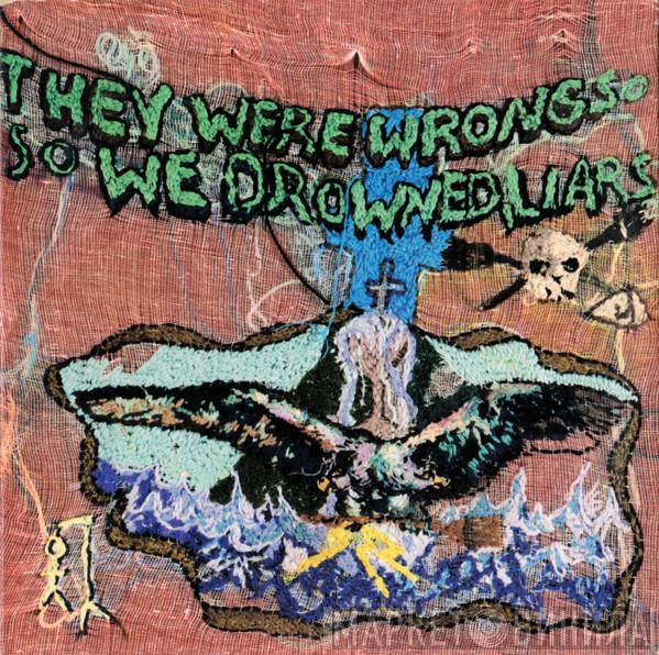 Liars - They Were Wrong, So We Drowned