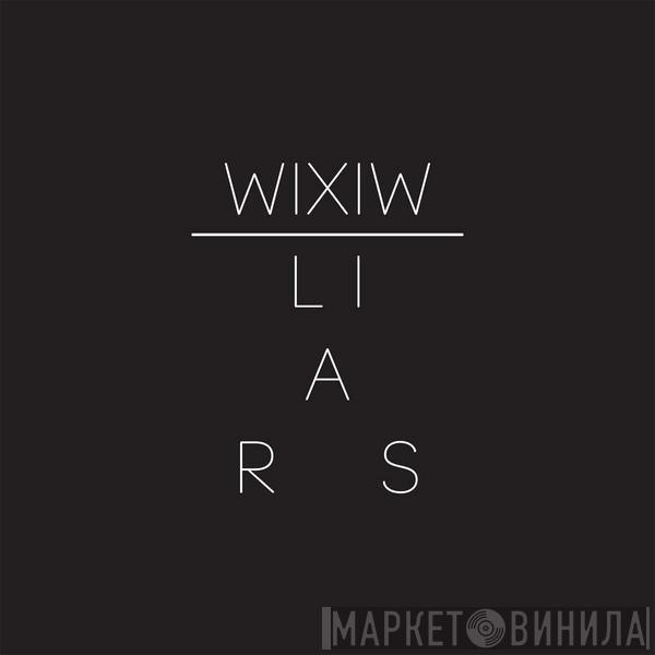 Liars - WIXIW