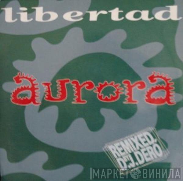 Libertad - Aurora (Remixed By DJ Dero)