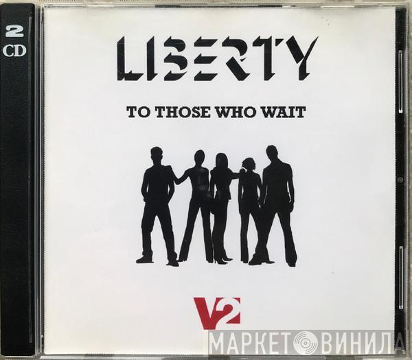  Liberty X  - To Those Who Wait