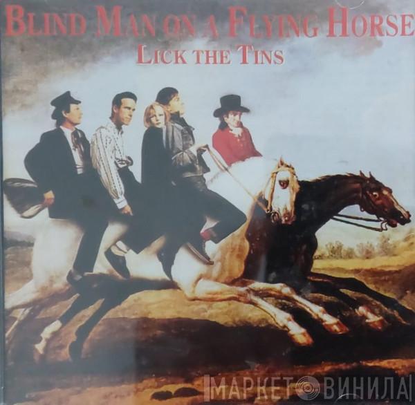 Lick The Tins - Blind Man On A Flying Horse