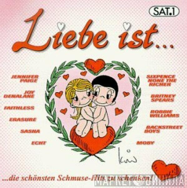  - Liebe Ist ...  ...Die Schönsten Schmuse-Hits Zu Schenken!