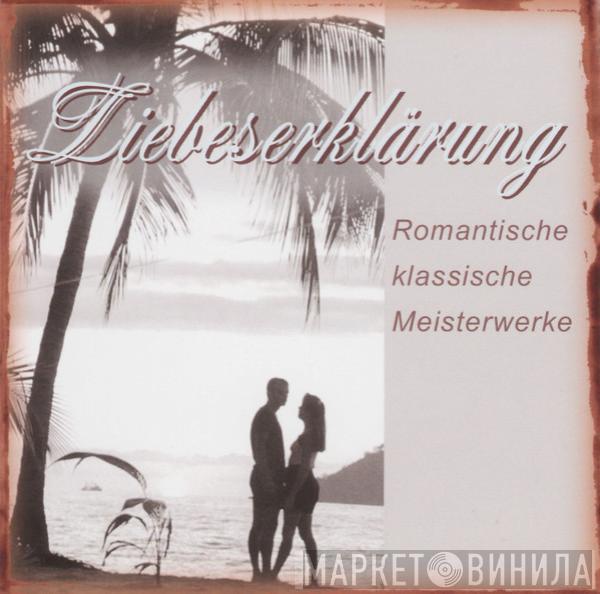  - Liebeserklärung - Romantische Klassische Meisterwerke