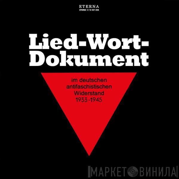  - Lied-Wort-Dokument Im Deutschen Antifaschistischen Widerstand 1933-1945