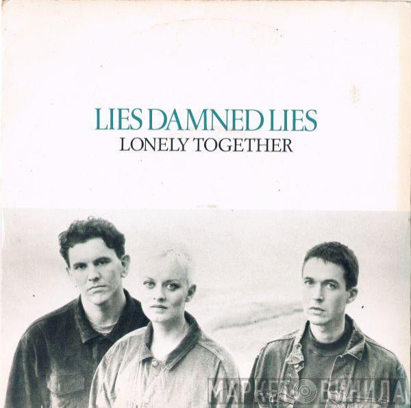 Lies Damned Lies - Lonely Together