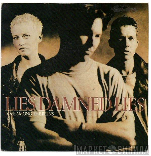Lies Damned Lies - Love Among The Ruins
