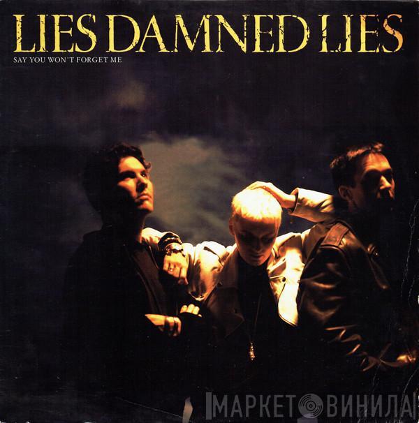 Lies Damned Lies - Say You Won't Forget Me