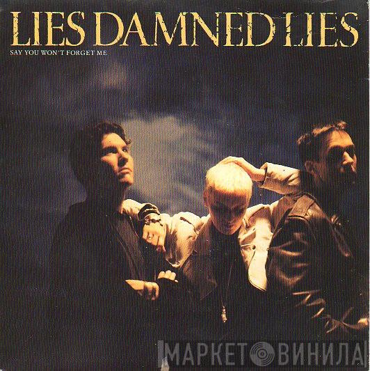 Lies Damned Lies - Say You Won't Forget Me