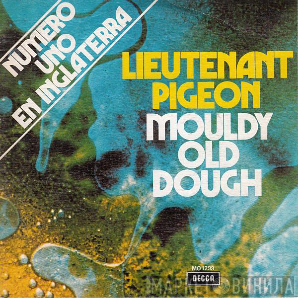  Lieutenant Pigeon  - Mouldy Old Dough