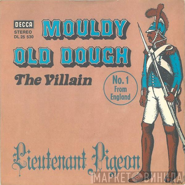  Lieutenant Pigeon  - Mouldy Old Dough