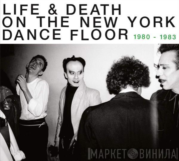  - Life & Death On The New York Dance Floor 1980-1983