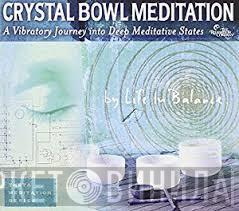 Life In Balance - Crystal Bowl Meditation - A Vibratory Journey Into Deep Meditative States