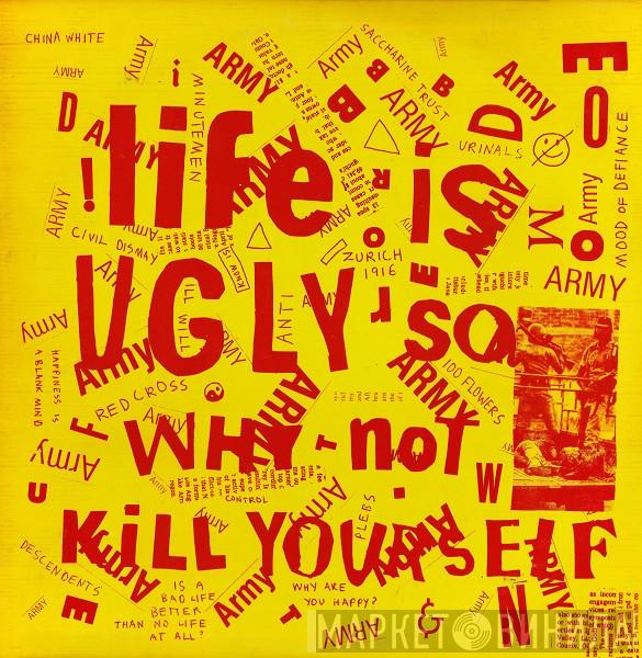  - Life Is Ugly So Why Not Kill Yourself