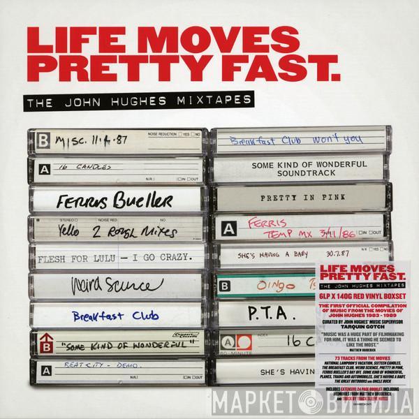  - Life Moves Pretty Fast: The John Hughes Mixtapes