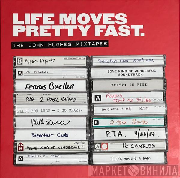  - Life Moves Pretty Fast: The John Hughes Mixtapes
