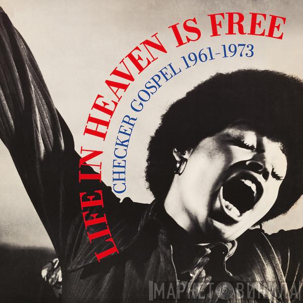  - Life in Heaven is Free - Checker Gospel 1961 - 1973