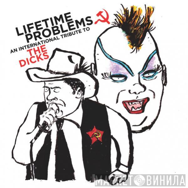 - Lifetime Problems - An International Tribute To The Dicks
