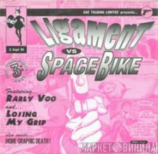 Ligament, Space Bike - Rarly Voo / Losing My Grip