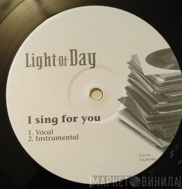 Light Of Day - I Sing For You