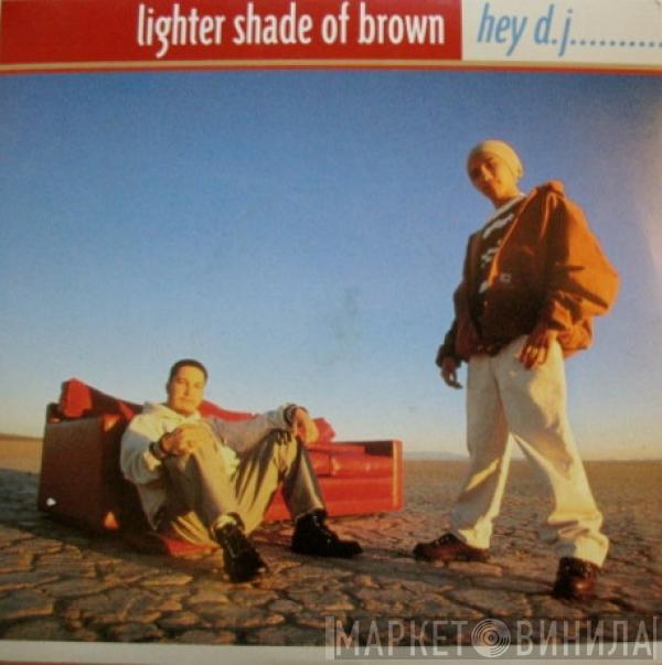  Lighter Shade Of Brown  - Hey D.J.