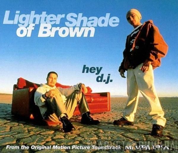  Lighter Shade Of Brown  - Hey D.J.