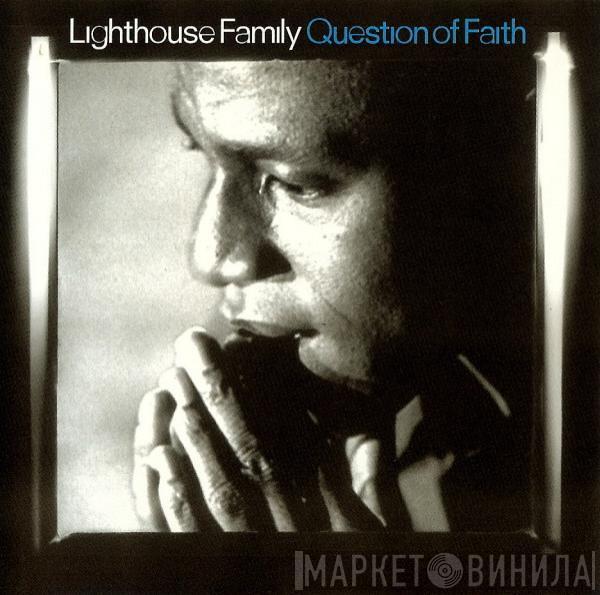 Lighthouse Family - Question Of Faith