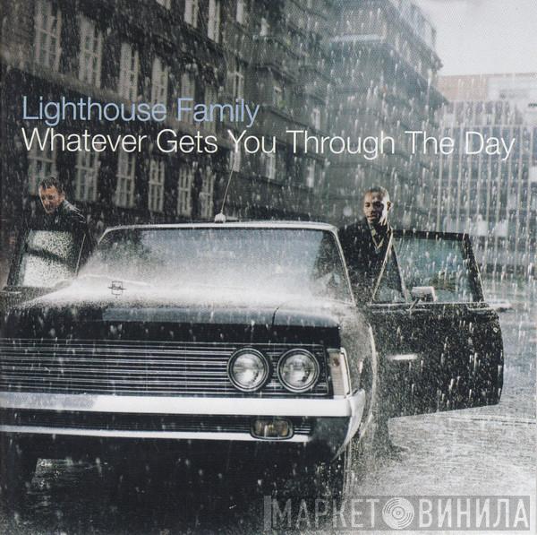 Lighthouse Family - Whatever Gets You Through The Day