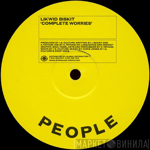 Likwid Biskit - Complete Worries / Senõr Yesterday (Sick To My Stomach)