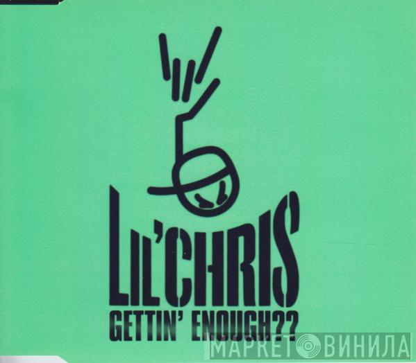 Lil' Chris  - Gettin' Enough??
