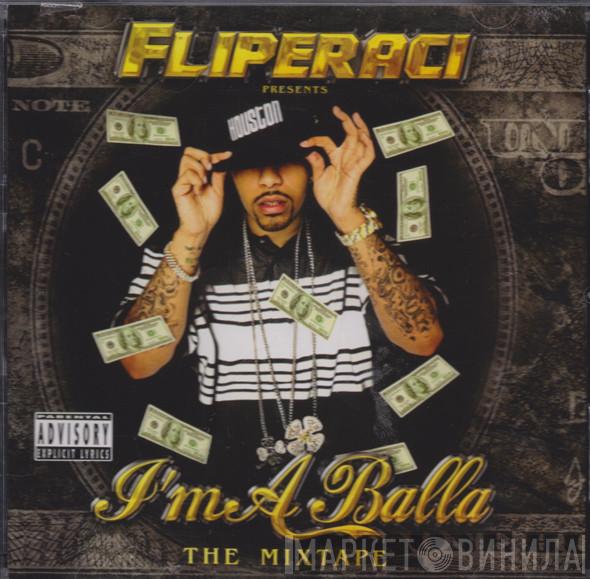 Lil' Flip, Fliperaci - Presents I'm A Balla - The Mixtape