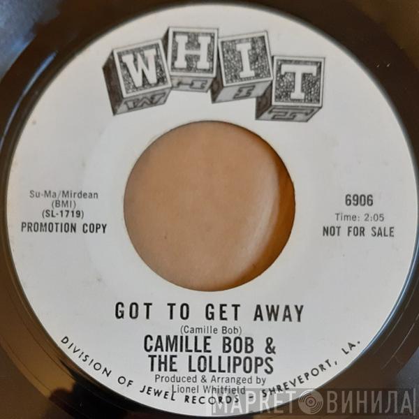 Lil Bob & The Lollipops - Got To Get Away / I Wake Up Crying
