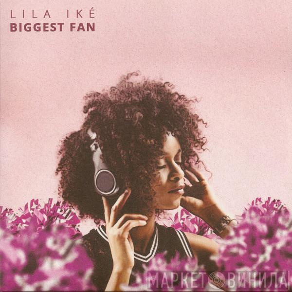 Lila Iké - Biggest Fan