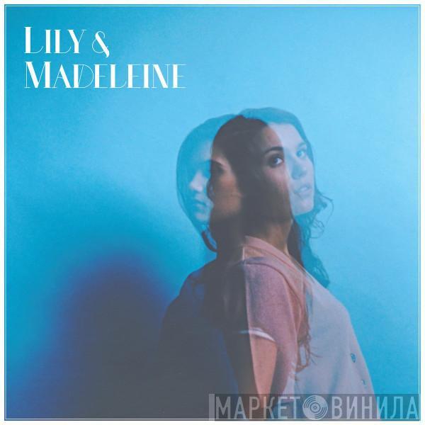 Lily & Madeleine - Lily & Madeleine