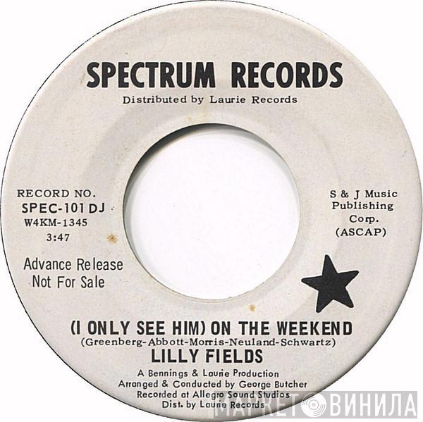 Lily Fields - (I Only See Him) On The Weekend / How You Give Me Love