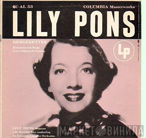 , Lily Pons , Hershey Kay  Columbia Chamber Orchestra  - Bergerettes - Romances And Songs Of The 18th Century
