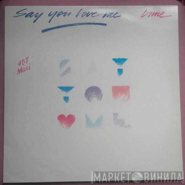 Lime  - Say You Love Me