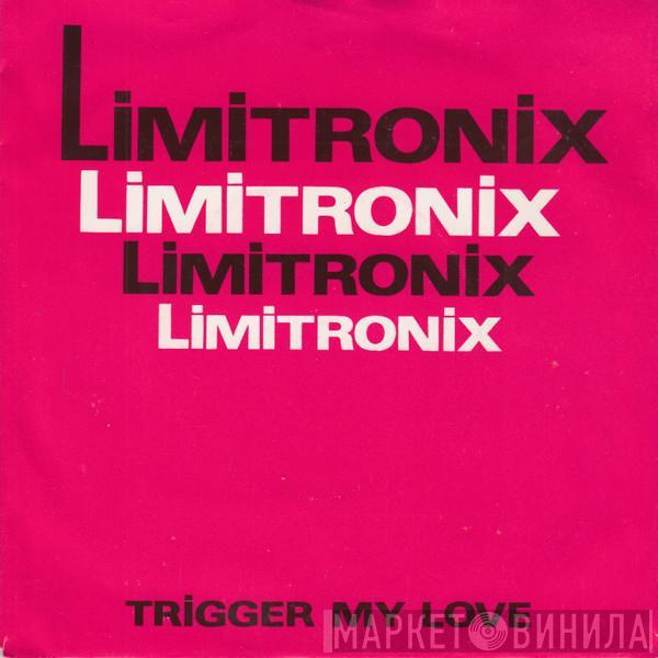  Limitronix  - Trigger My Love