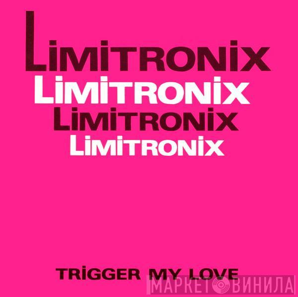 Limitronix - Trigger My Love