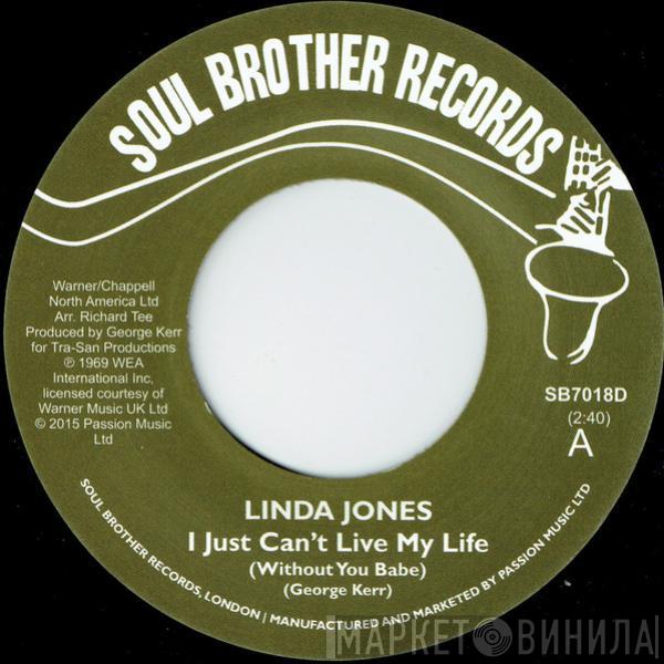 Linda Jones - I Just Can't Live My Life (Without You Babe) / My Heart (Needs A Break)