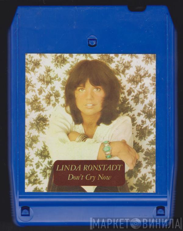  Linda Ronstadt  - Don't Cry Now