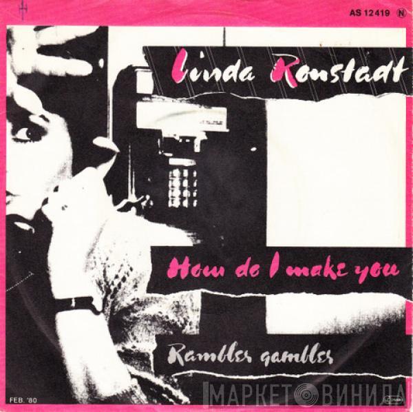 Linda Ronstadt - How Do I Make You