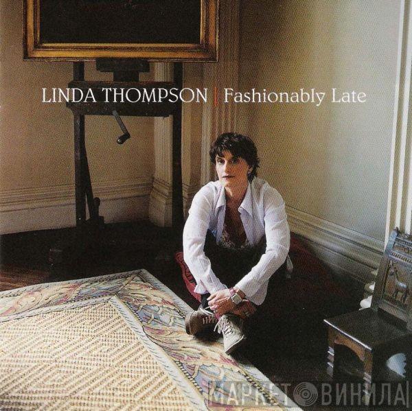Linda Thompson - Fashionably Late